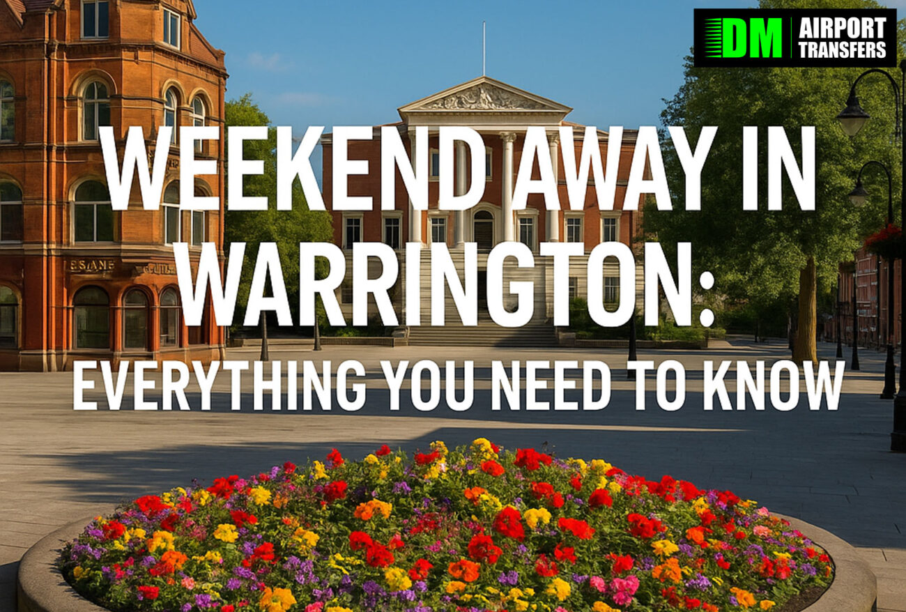 Weekend Away in Warrington: Everything You Need to Know