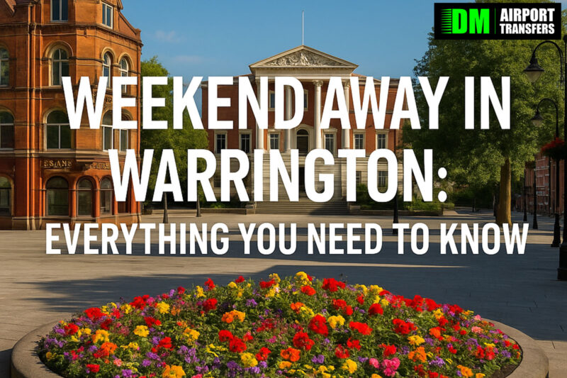 Weekend Away in Warrington: Everything You Need to Know